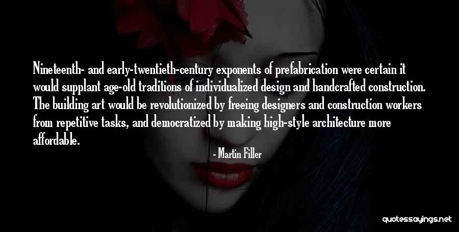 Prefabrication Quotes By Martin Filler Prefabrication Quotes By Martin Filler