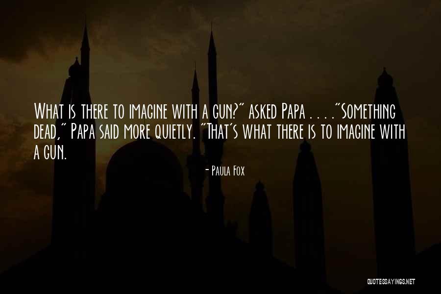 Prefectura Mures Quotes By Paula Fox Prefectura Mures Quotes By Paula Fox