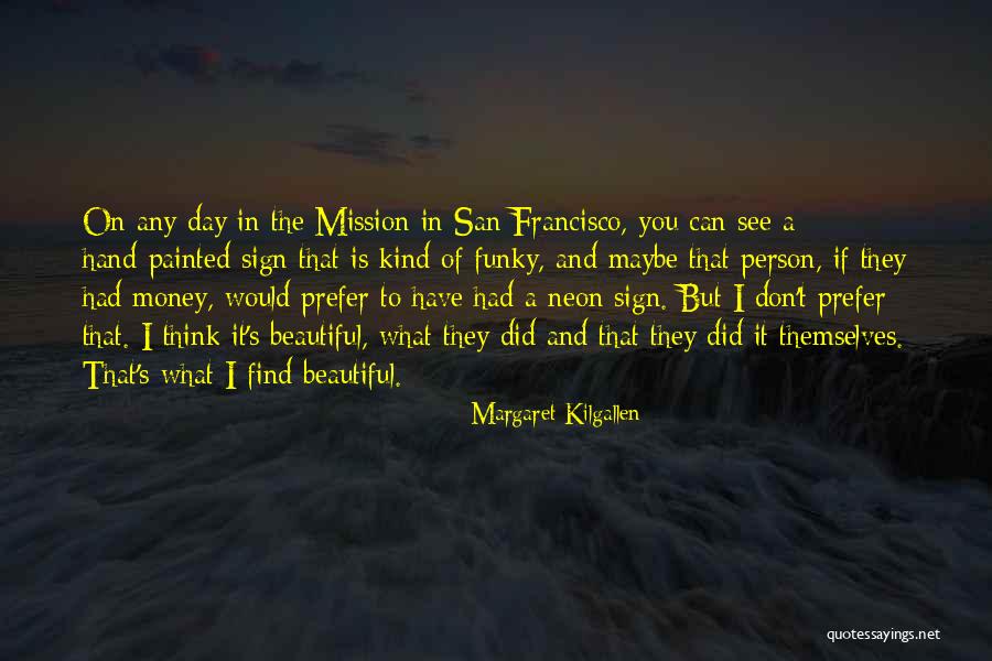 Prefer Money Quotes By Margaret Kilgallen Prefer Money Quotes By Margaret Kilgallen