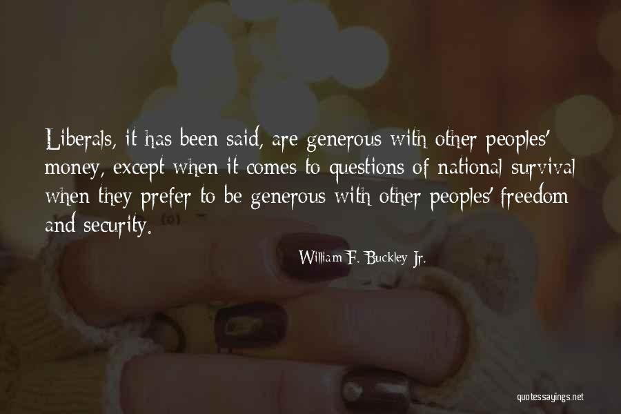 Prefer Money Quotes By William F. Buckley Jr. Prefer Money Quotes By William F. Buckley Jr.
