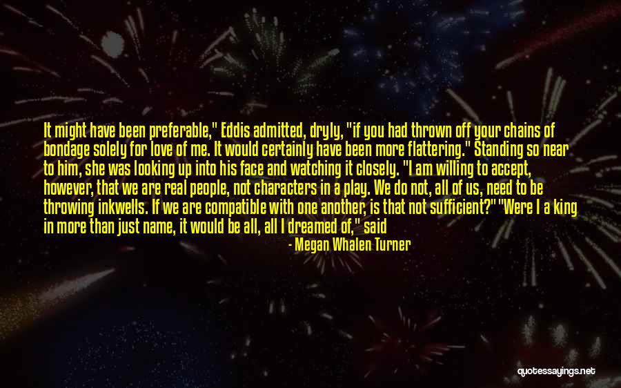 Preferable To Me Quotes By Megan Whalen Turner Preferable To Me Quotes By Megan Whalen Turner