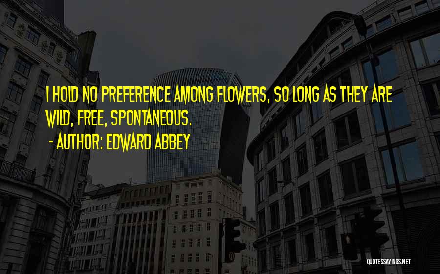 Preference Quotes By Edward Abbey