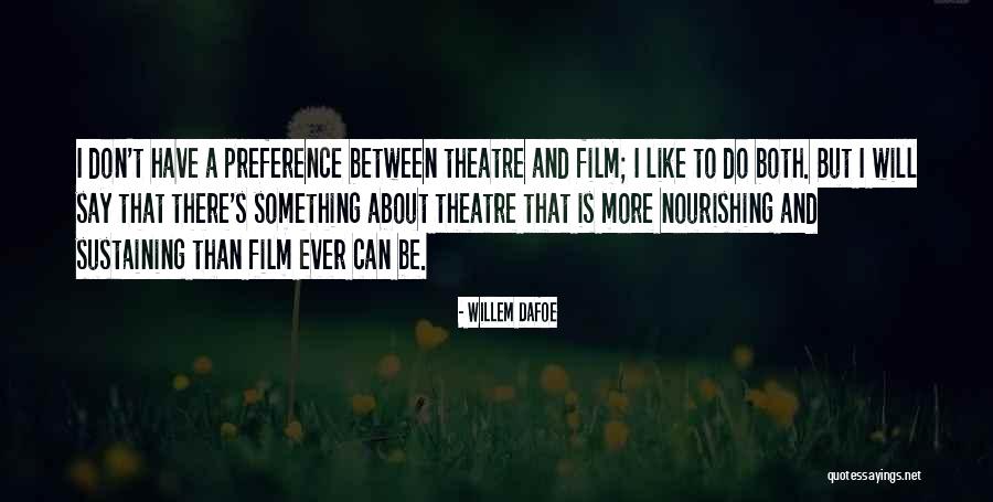 Preference Quotes By Willem Dafoe Preference Quotes By Willem Dafoe