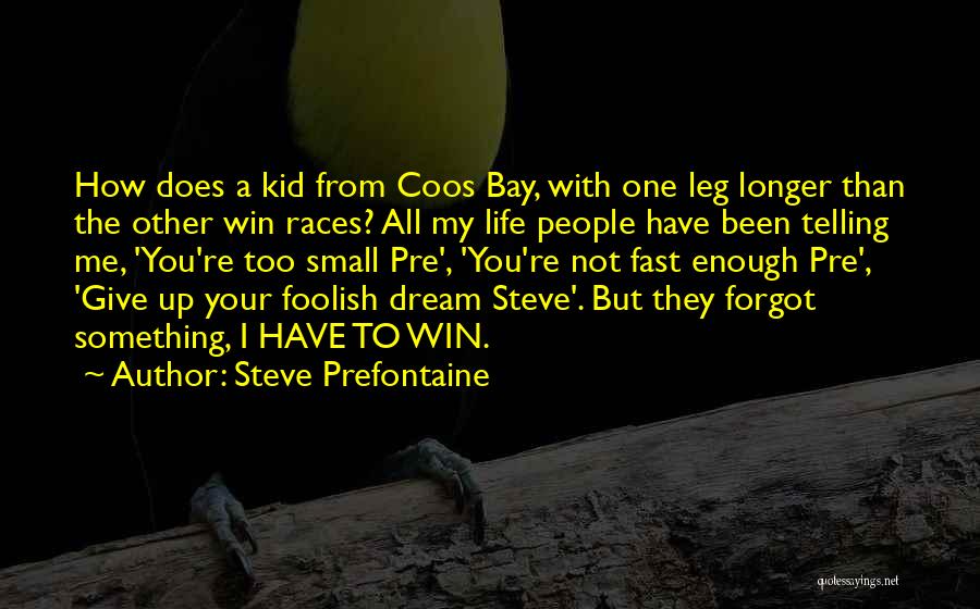 Prefontaine Quotes By Steve Prefontaine