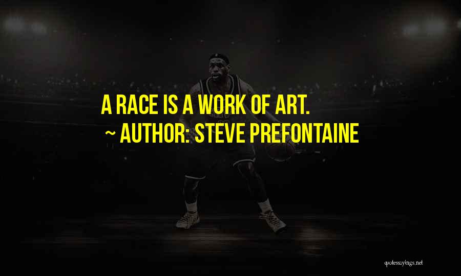 Prefontaine Quotes By Steve Prefontaine