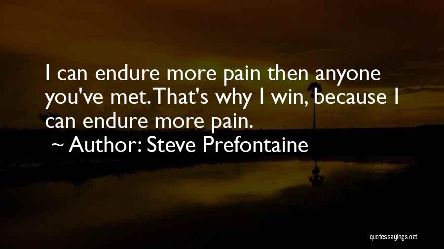 Prefontaine Quotes By Steve Prefontaine