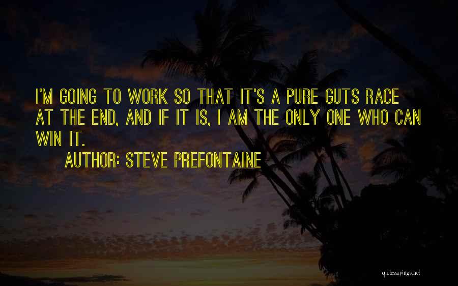 Prefontaine Quotes By Steve Prefontaine