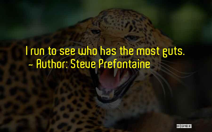 Prefontaine Quotes By Steve Prefontaine