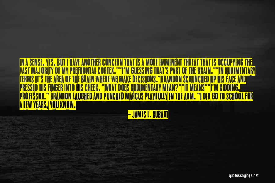 Prefrontal Cortex Quotes By James L. Rubart Prefrontal Cortex Quotes By James L. Rubart