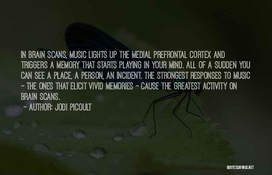 Prefrontal Cortex Quotes By Jodi Picoult