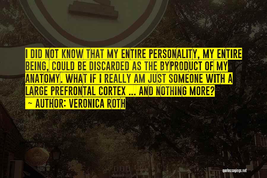 Prefrontal Cortex Quotes By Veronica Roth