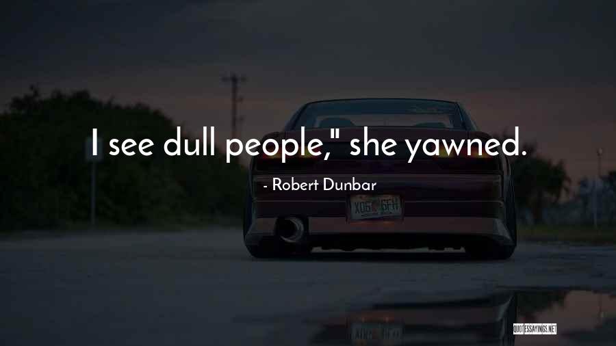 Pregler Properties Quotes By Robert Dunbar Pregler Properties Quotes By Robert Dunbar