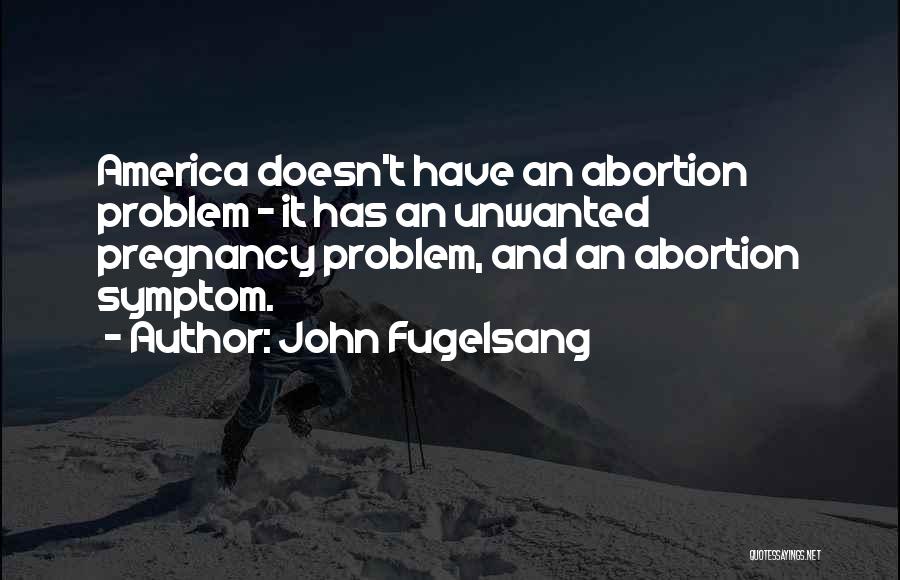 Pregnancy Abortion Quotes By John Fugelsang