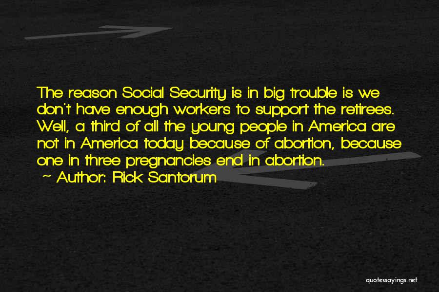 Pregnancy Abortion Quotes By Rick Santorum