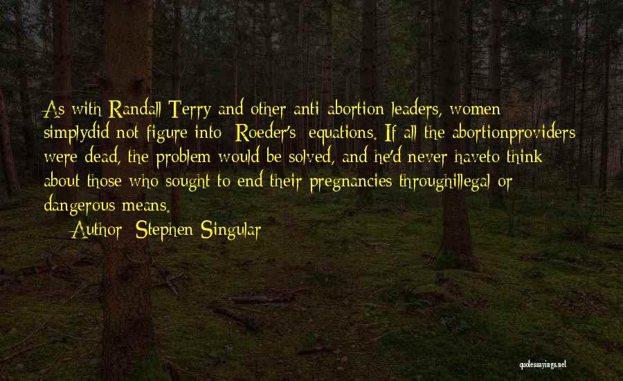 Pregnancy Abortion Quotes By Stephen Singular