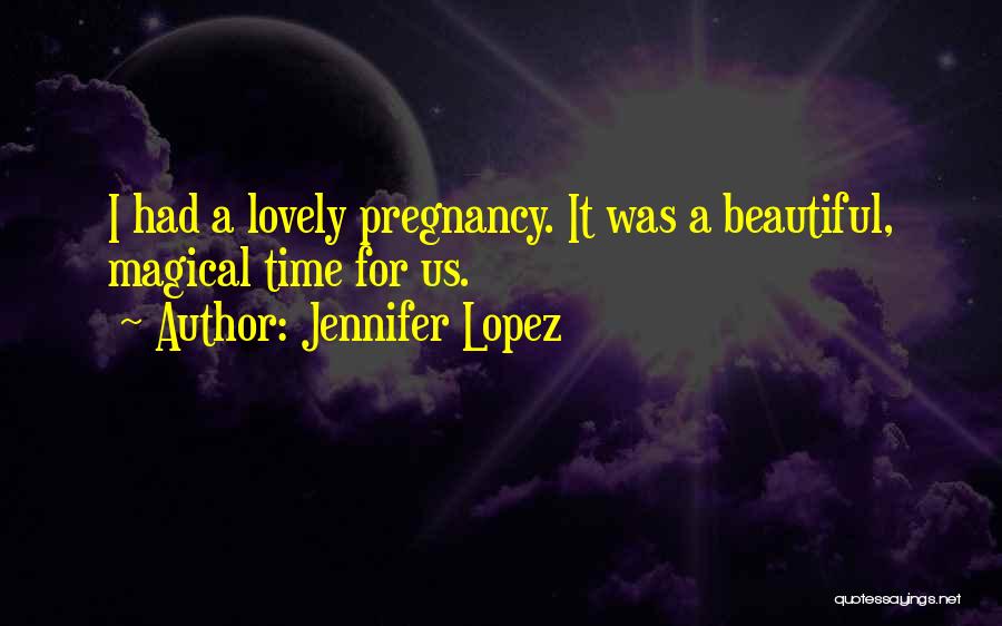 Pregnancy Beautiful Quotes By Jennifer Lopez