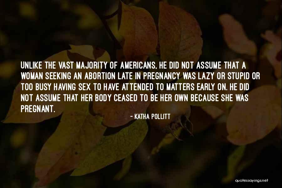 Pregnancy Body Quotes By Katha Pollitt Pregnancy Body Quotes By Katha Pollitt