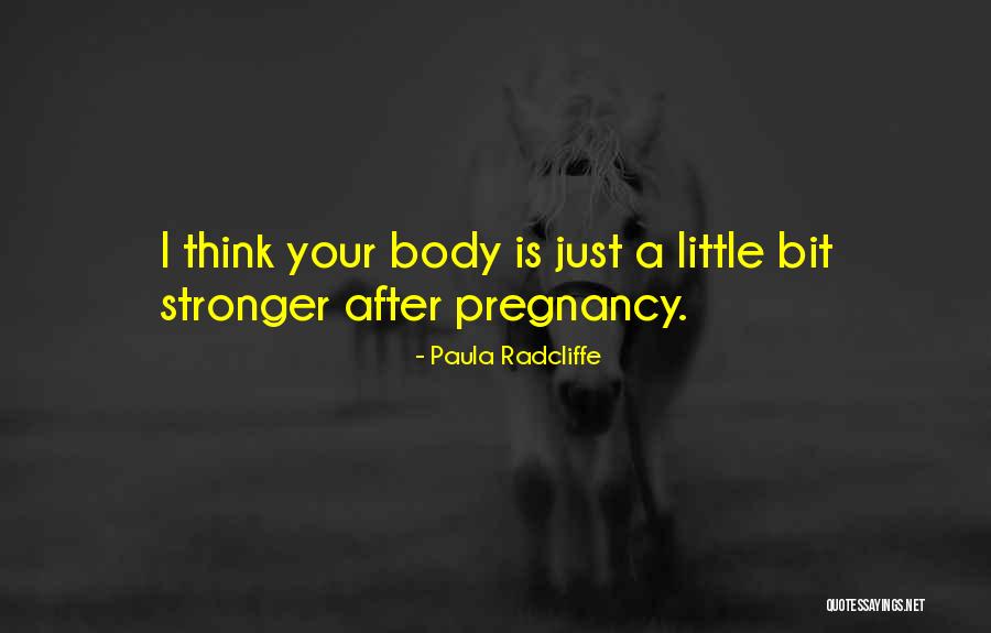 Pregnancy Body Quotes By Paula Radcliffe Pregnancy Body Quotes By Paula Radcliffe