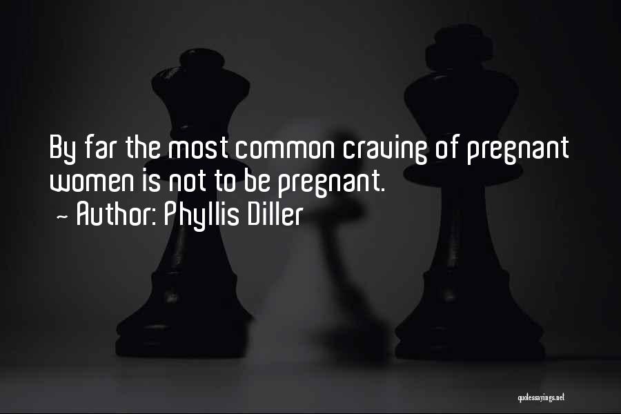 Pregnancy Craving Quotes By Phyllis Diller