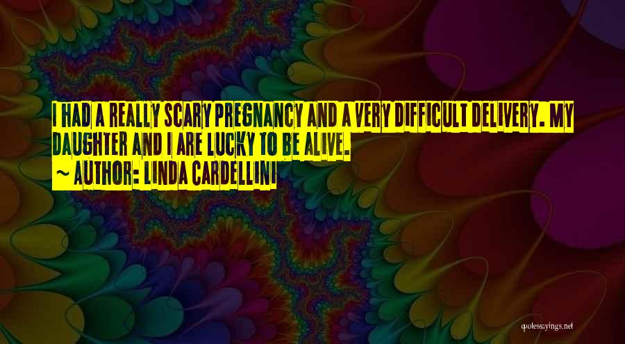 Pregnancy Delivery Quotes By Linda Cardellini