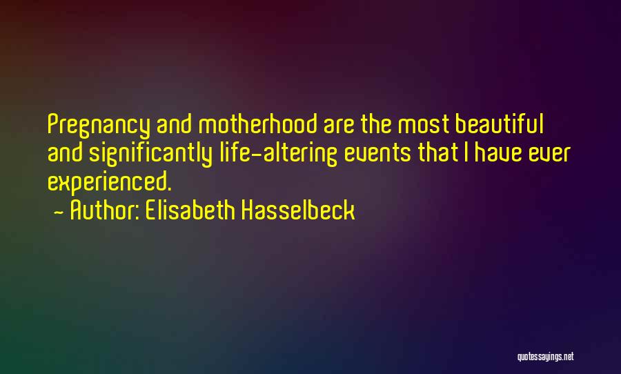 Pregnancy Is A Beautiful Thing Quotes By Elisabeth Hasselbeck