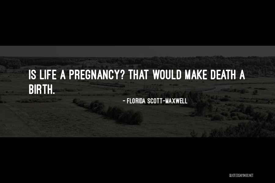 Pregnancy Quotes By Florida Scott-Maxwell Pregnancy Quotes By Florida Scott-Maxwell