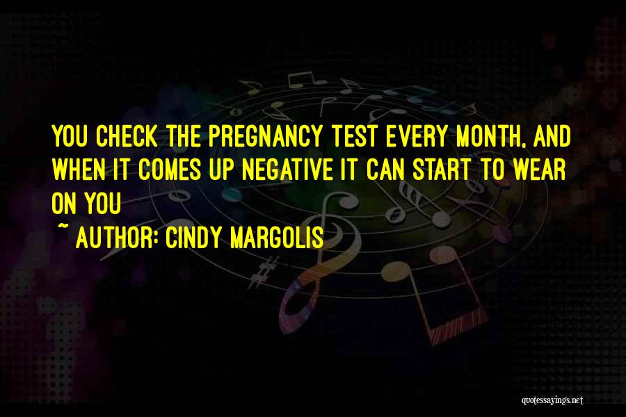 Pregnancy Test Quotes By Cindy Margolis
