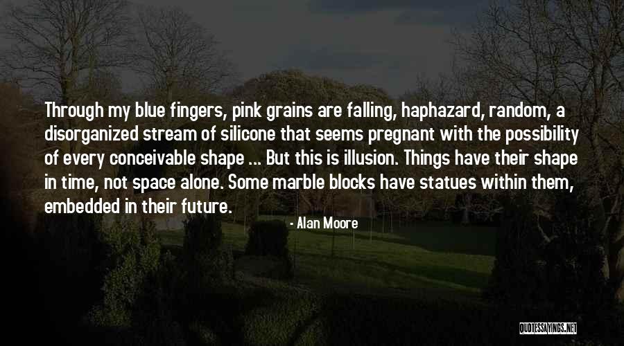 Pregnant And Doing It Alone Quotes By Alan Moore Pregnant And Doing It Alone Quotes By Alan Moore