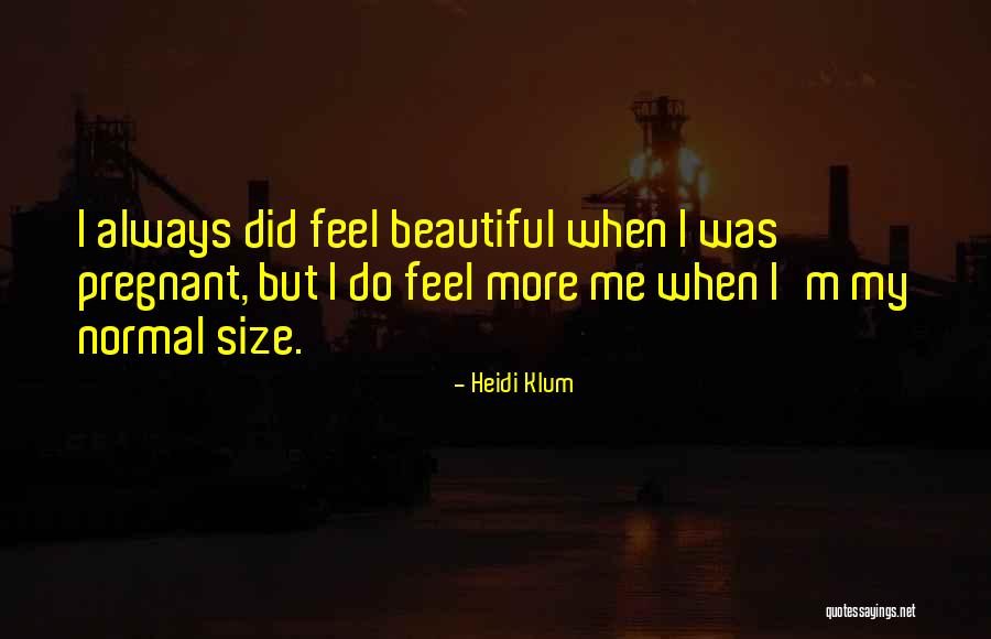 Pregnant Beautiful Quotes By Heidi Klum Pregnant Beautiful Quotes By Heidi Klum