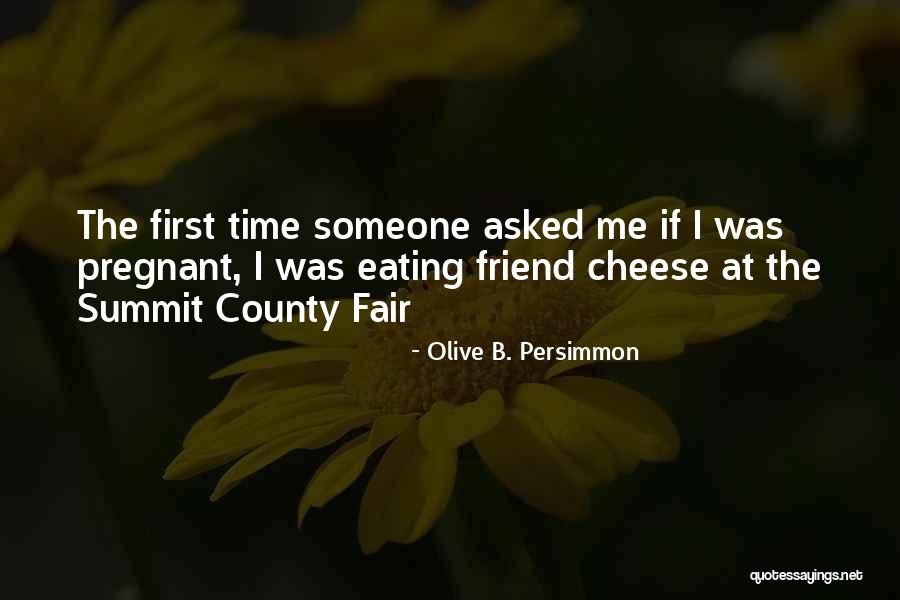 Pregnant Best Friend Quotes By Olive B. Persimmon