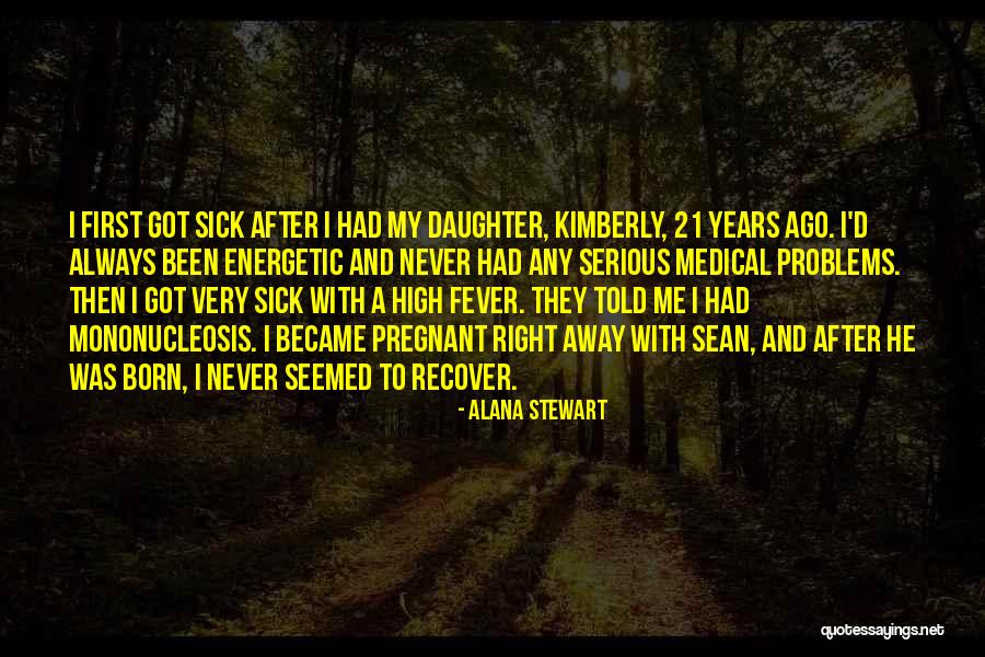 Pregnant Daughter Quotes By Alana Stewart Pregnant Daughter Quotes By Alana Stewart