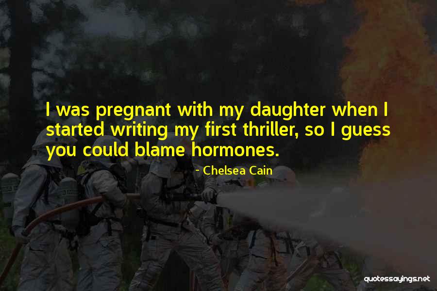 Pregnant Daughter Quotes By Chelsea Cain Pregnant Daughter Quotes By Chelsea Cain