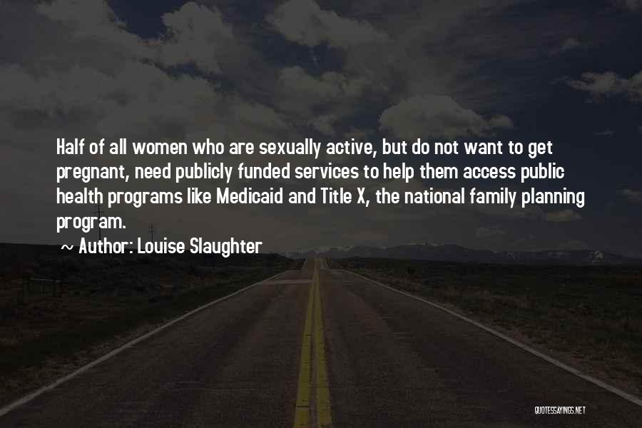 Pregnant Family Quotes By Louise Slaughter