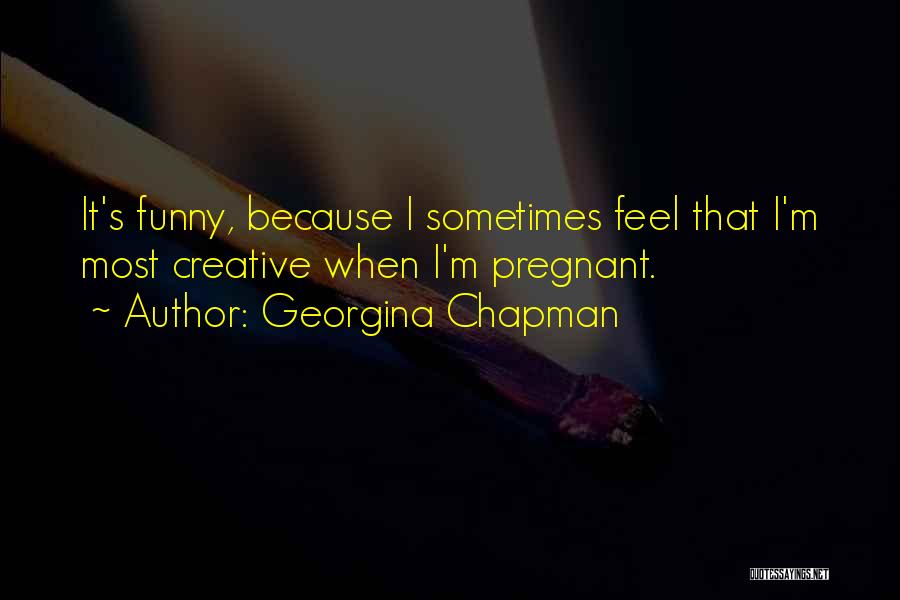 Pregnant Funny Quotes By Georgina Chapman