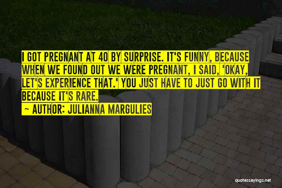 Pregnant Funny Quotes By Julianna Margulies