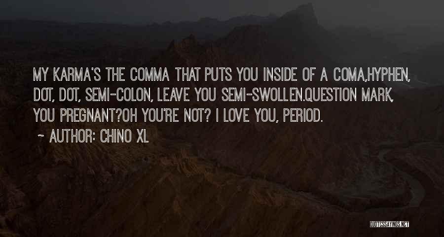 Pregnant Have Period Quotes By Chino XL