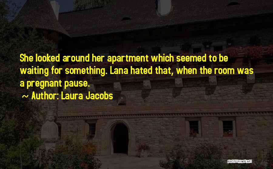 Pregnant Pause Quotes By Laura Jacobs