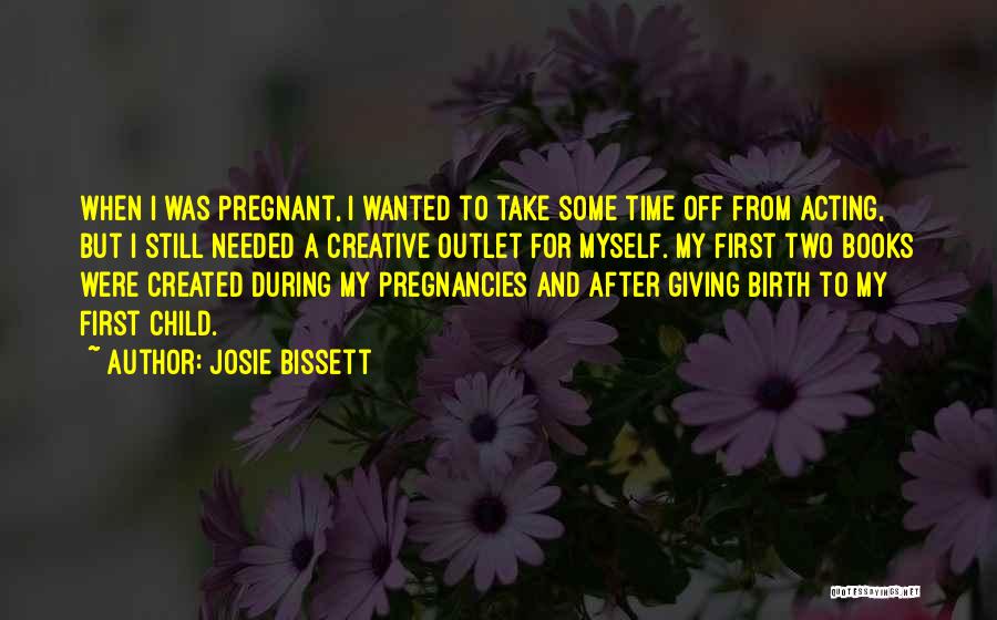 Pregnant With First Child Quotes By Josie Bissett