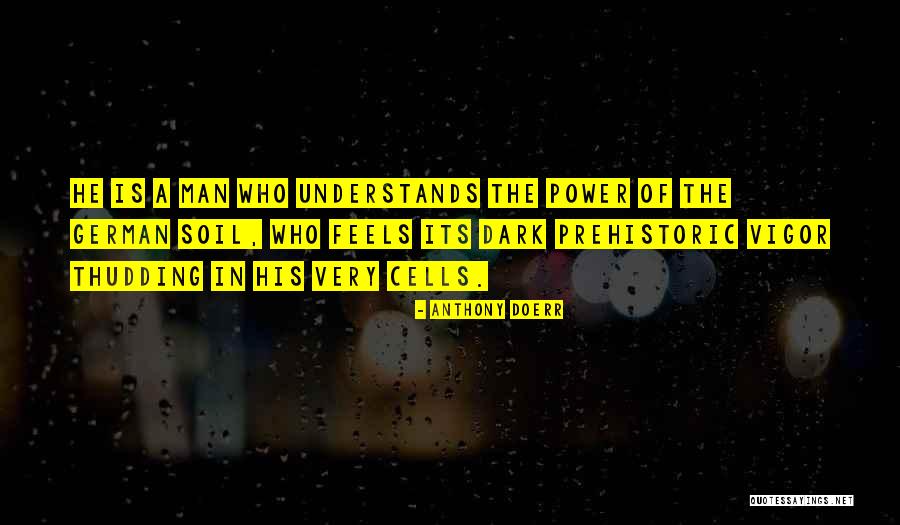 Prehistoric Man Quotes By Anthony Doerr Prehistoric Man Quotes By Anthony Doerr