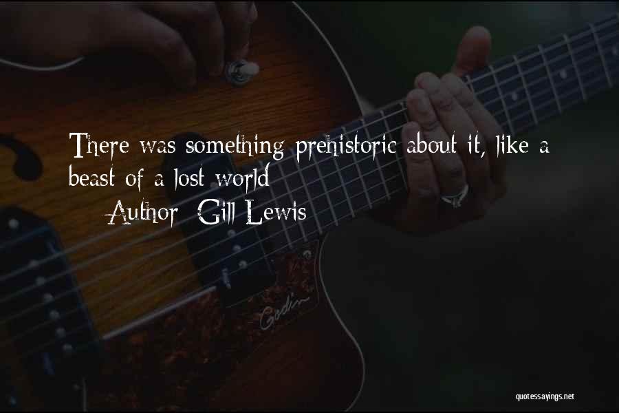 Prehistoric Quotes By Gill Lewis