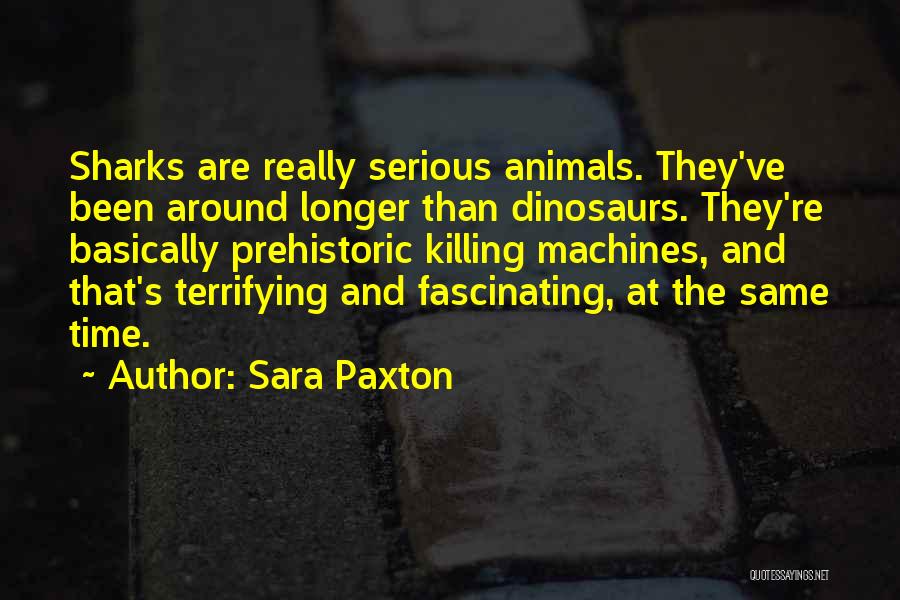Prehistoric Quotes By Sara Paxton