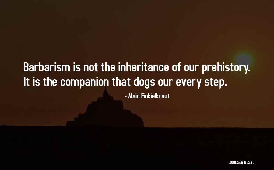 Prehistory Quotes By Alain Finkielkraut Prehistory Quotes By Alain Finkielkraut