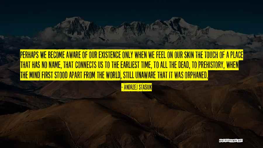 Prehistory Quotes By Andrzej Stasiuk Prehistory Quotes By Andrzej Stasiuk