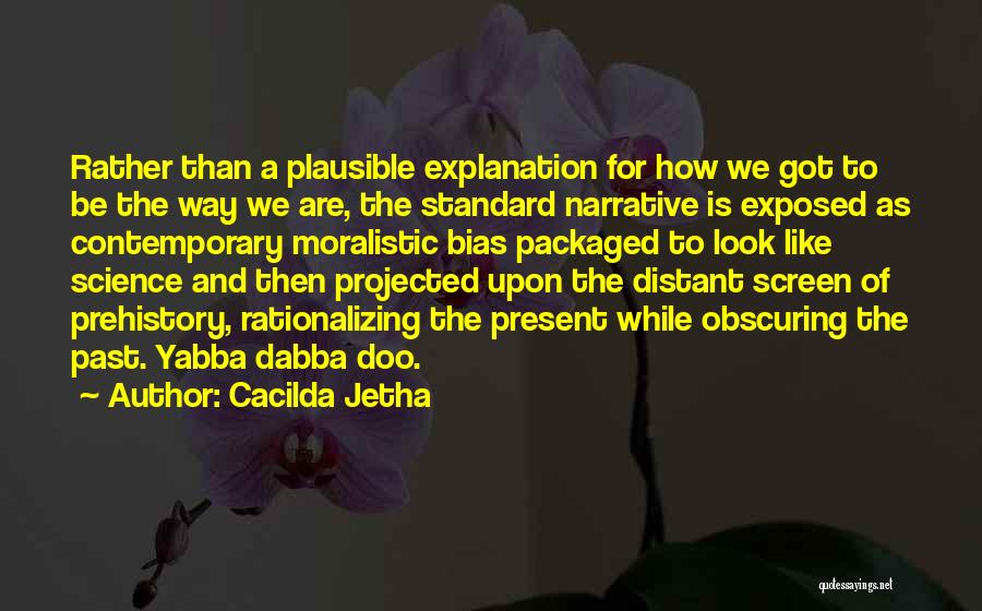 Prehistory Quotes By Cacilda Jetha