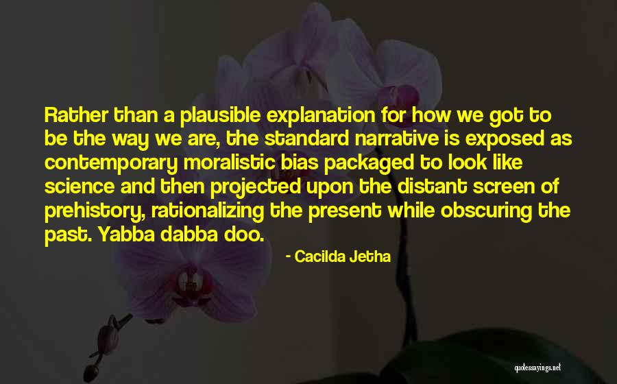 Prehistory Quotes By Cacilda Jetha