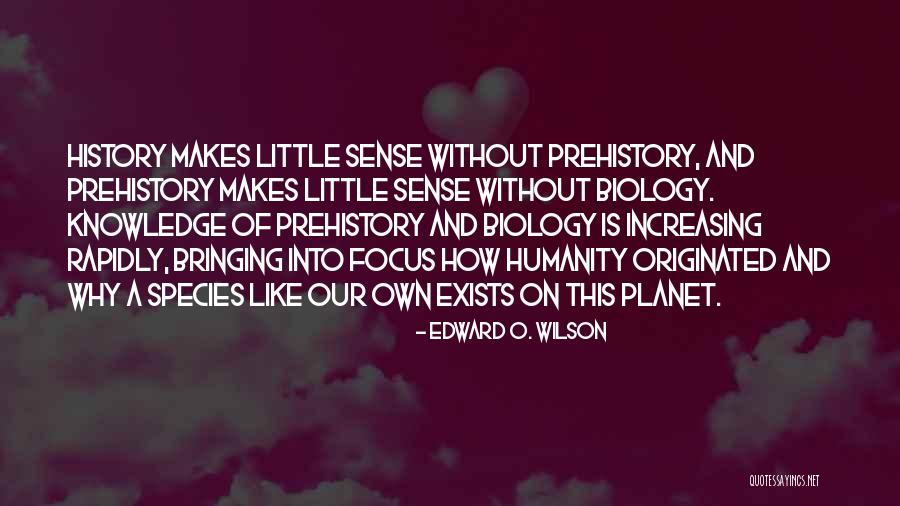 Prehistory Quotes By Edward O. Wilson Prehistory Quotes By Edward O. Wilson