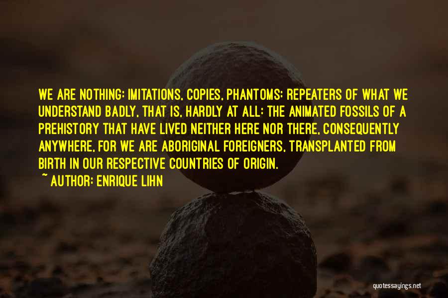 Prehistory Quotes By Enrique Lihn