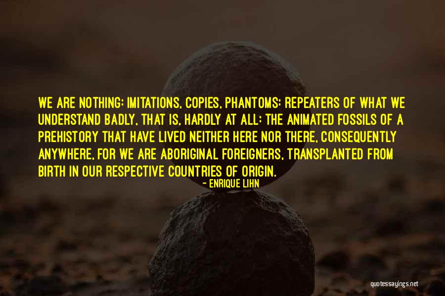 Prehistory Quotes By Enrique Lihn