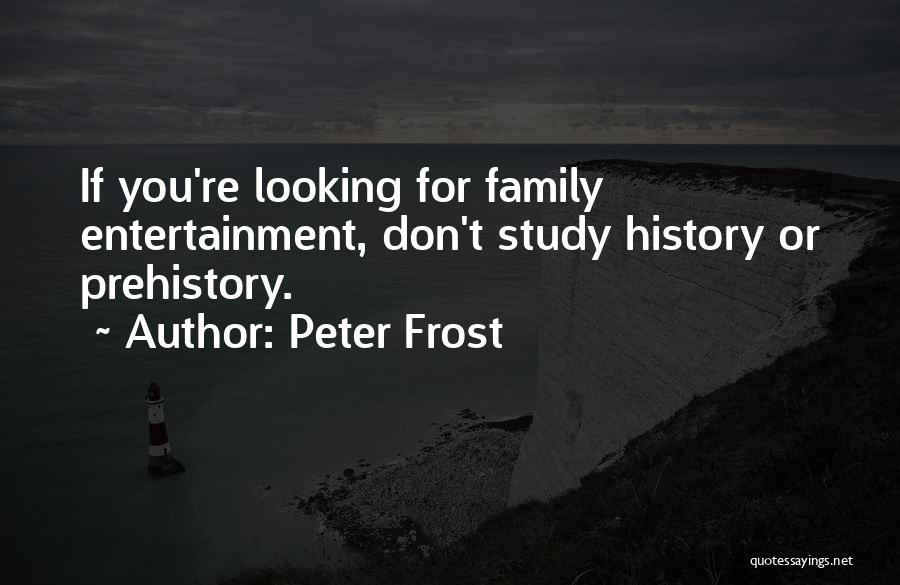 Prehistory Quotes By Peter Frost
