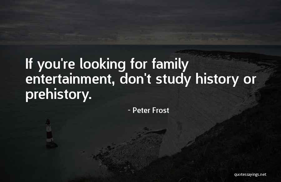 Prehistory Quotes By Peter Frost